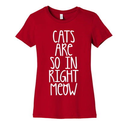 Cats Are So In Right Meow Women's Cotton Tee