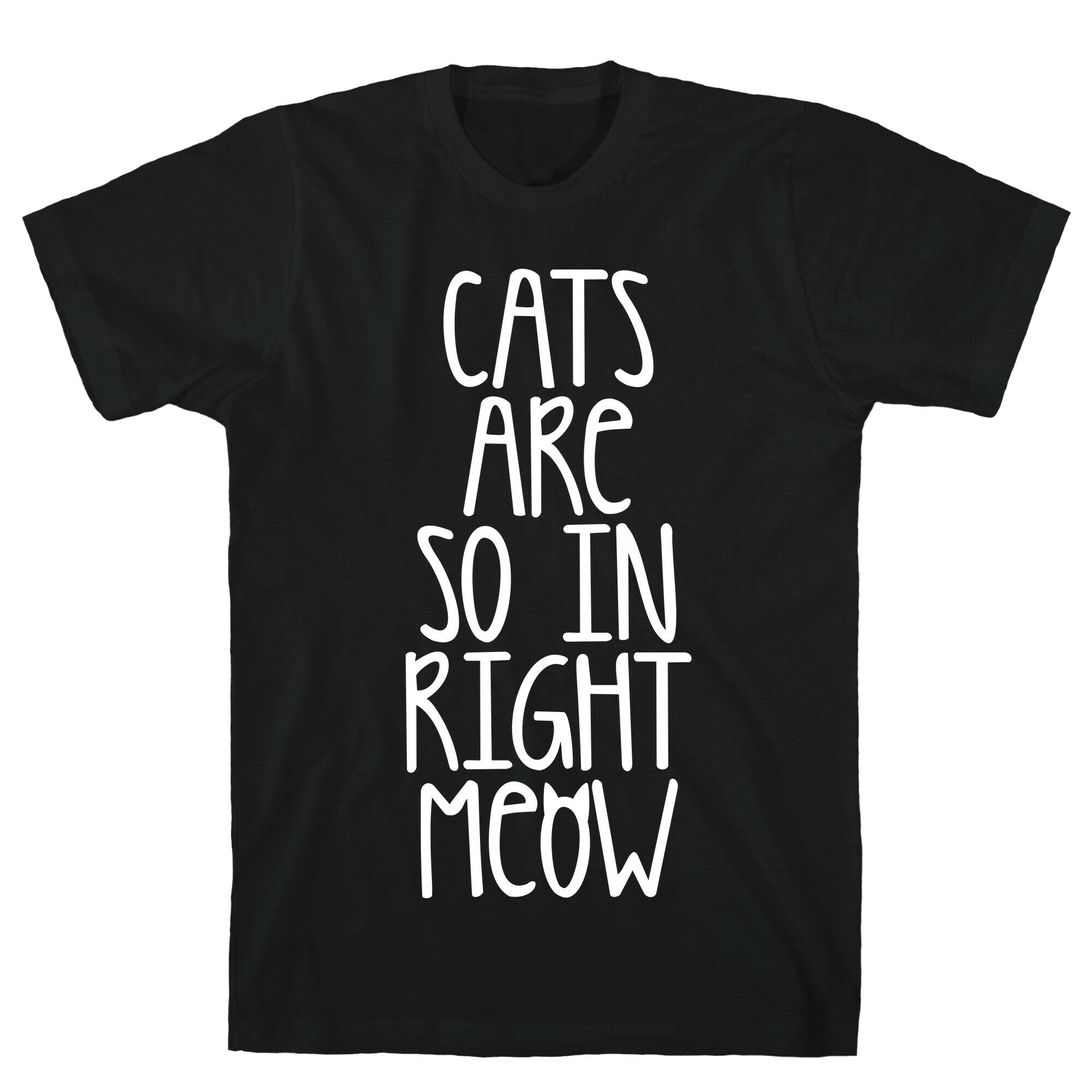Cats Are So In Right Meow T-Shirt