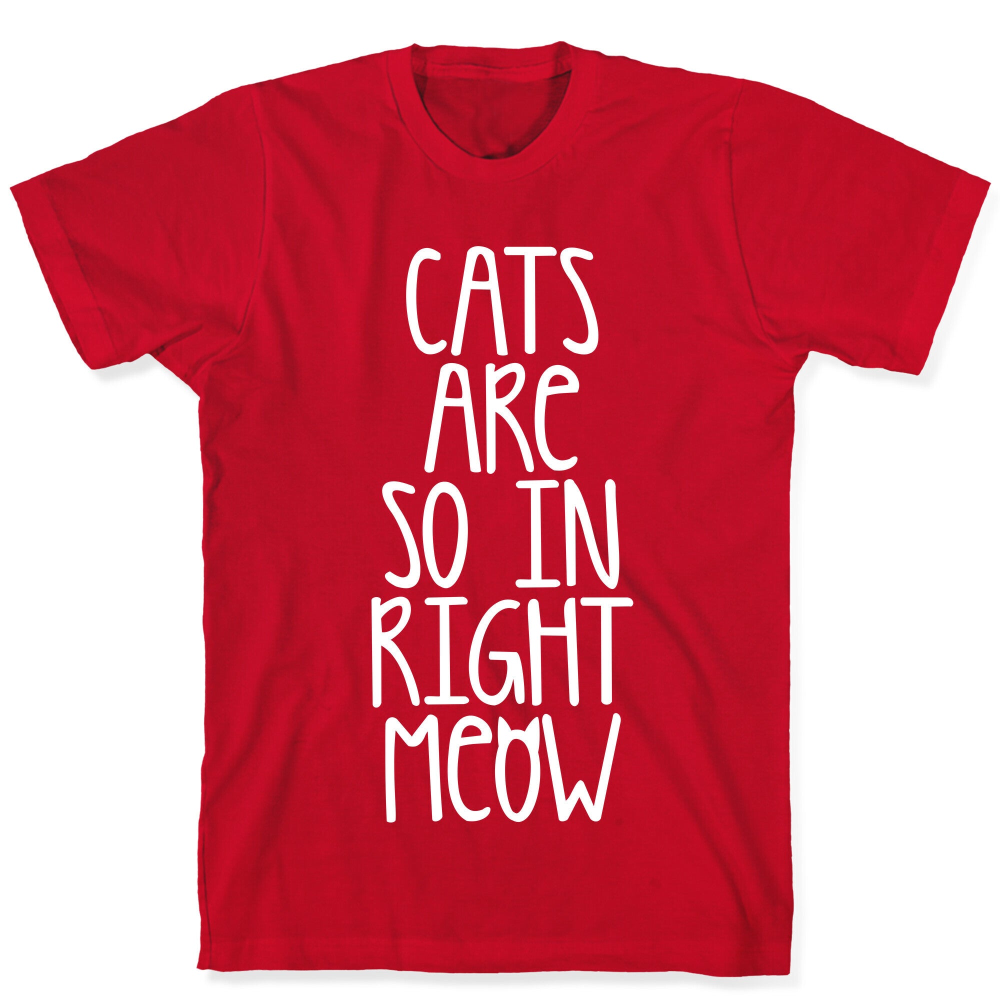 Cats Are So In Right Meow T-Shirt