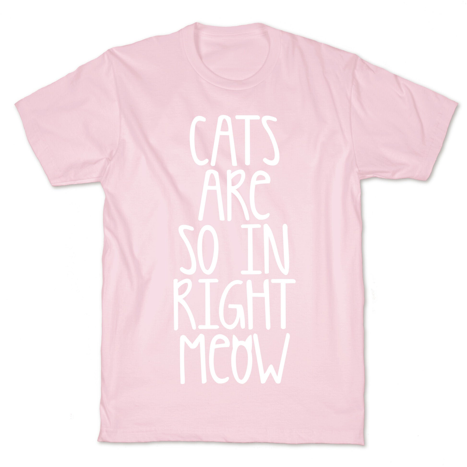 Cats Are So In Right Meow T-Shirt