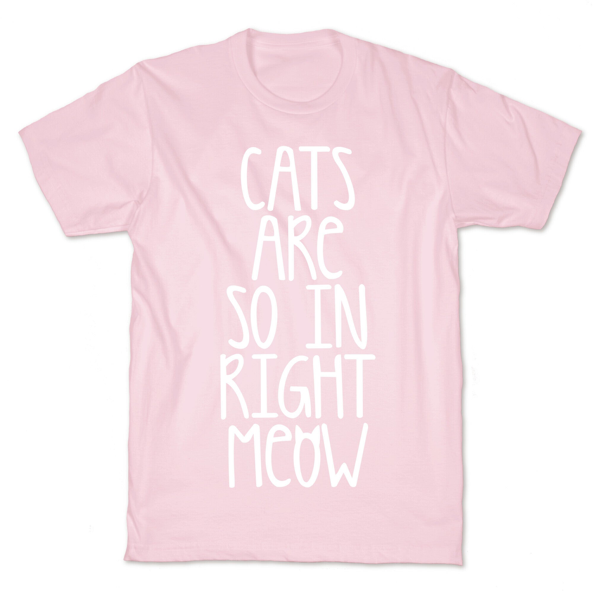 Cats Are So In Right Meow T-Shirt