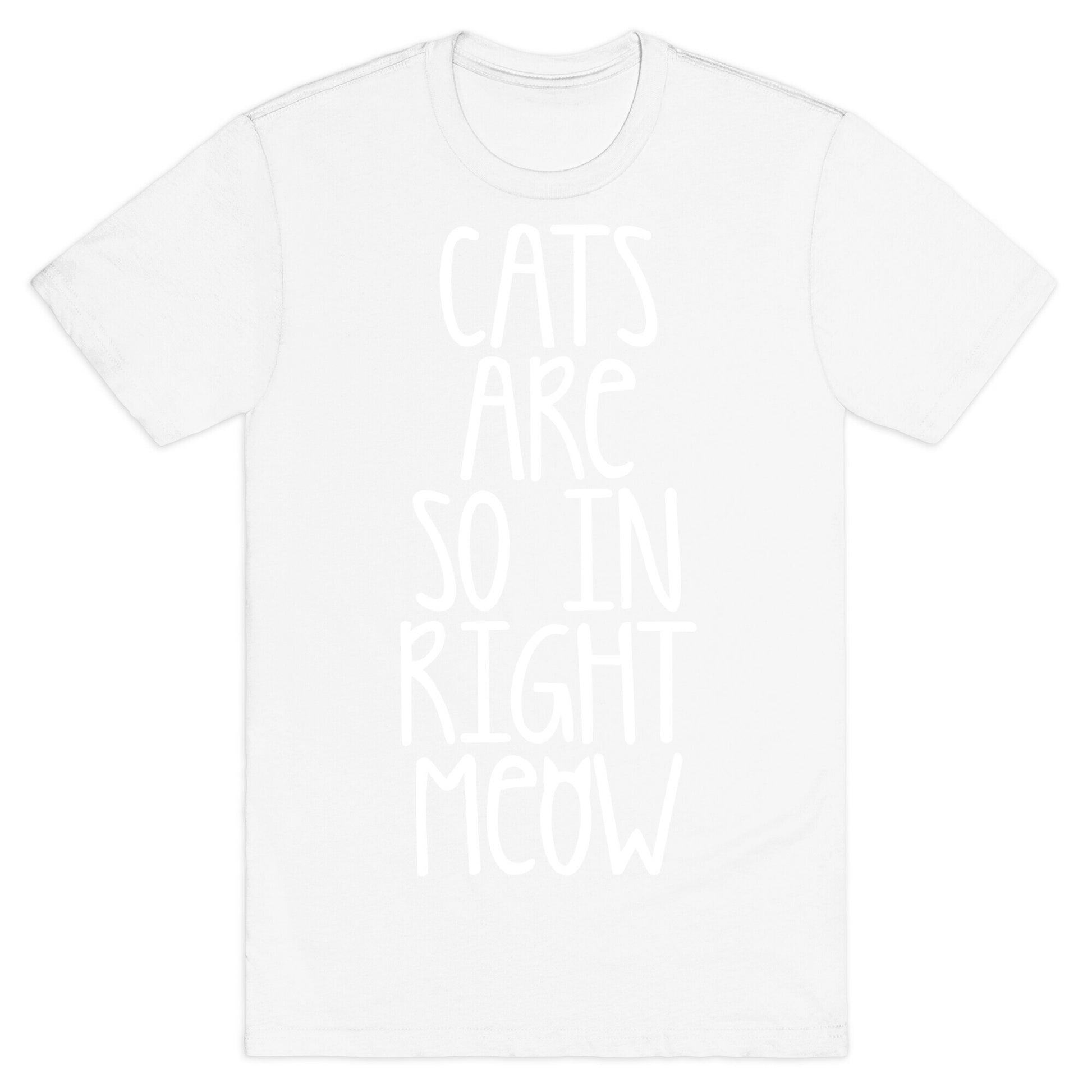 Cats Are So In Right Meow T-Shirt