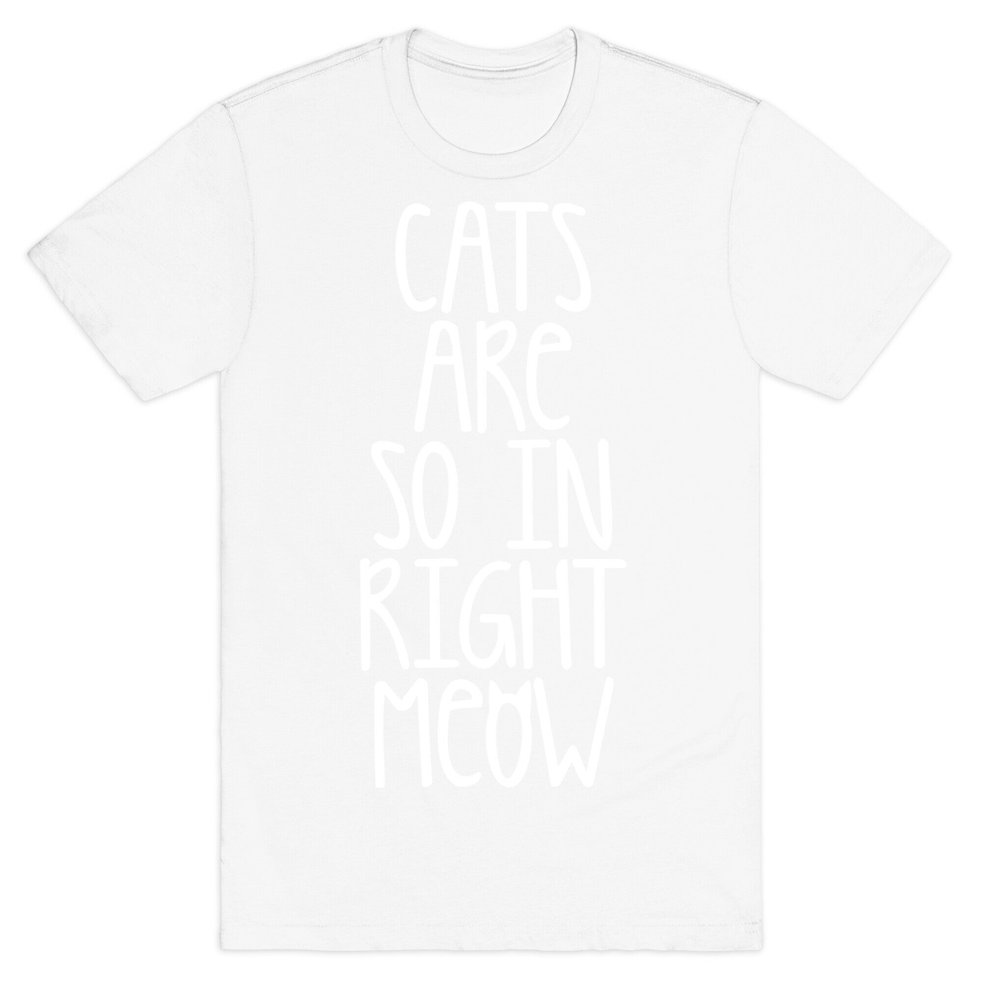 Cats Are So In Right Meow T-Shirt
