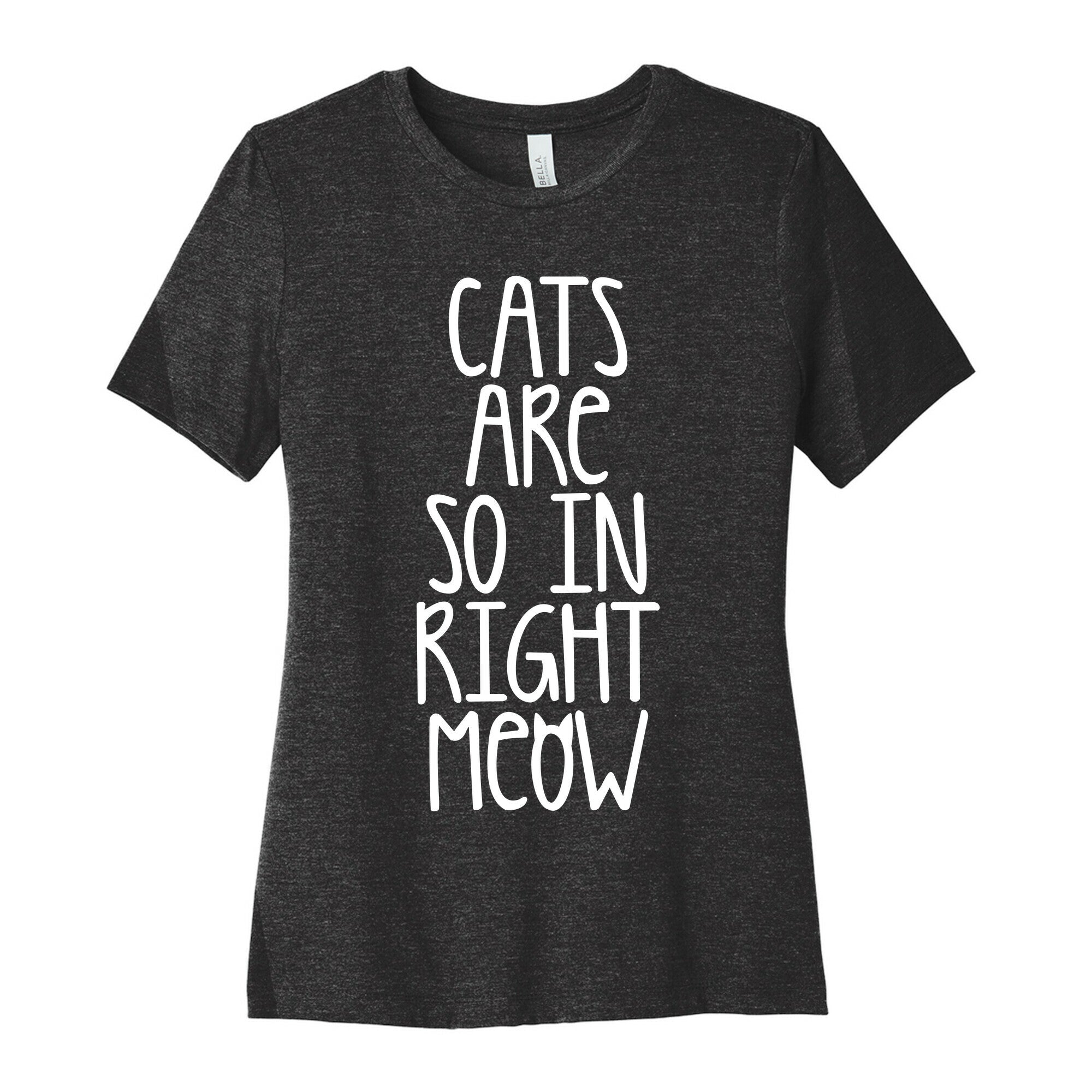 Cats Are So In Right Meow Women's Cotton Tee