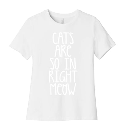 Cats Are So In Right Meow Women's Cotton Tee