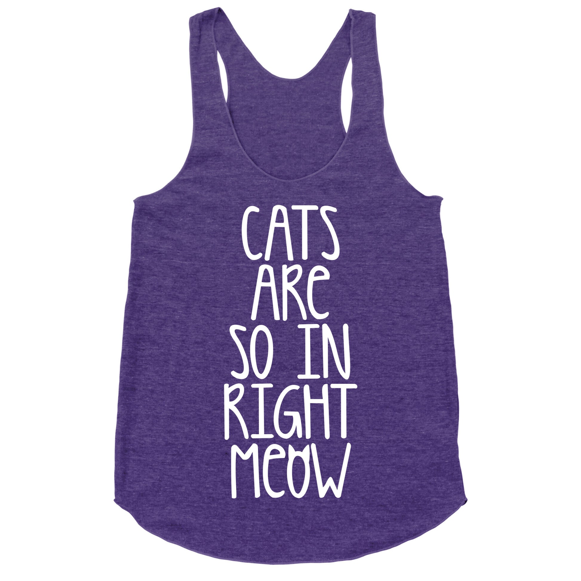 Cats Are So In Right Meow Racerback Tank