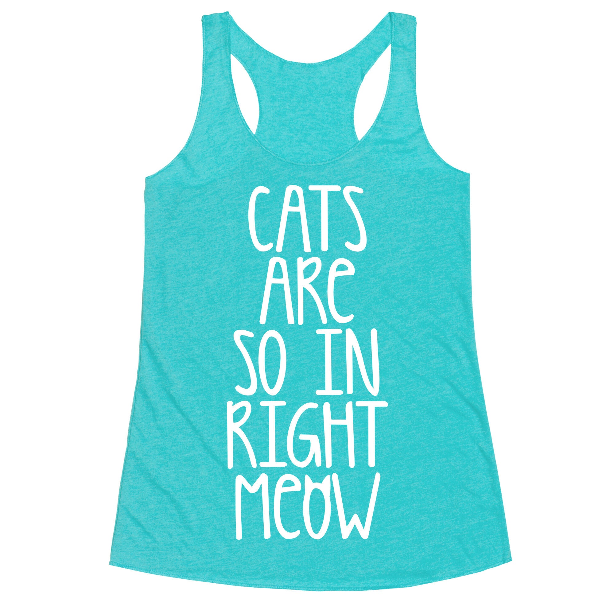 Cats Are So In Right Meow Racerback Tank