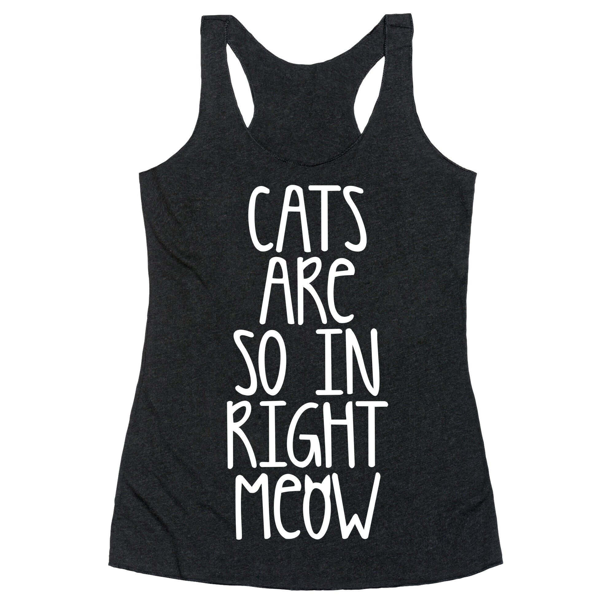 Cats Are So In Right Meow Racerback Tank