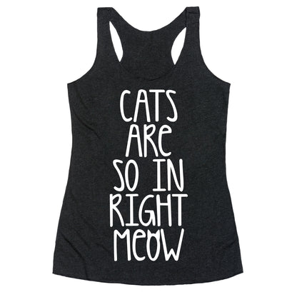 Cats Are So In Right Meow Racerback Tank