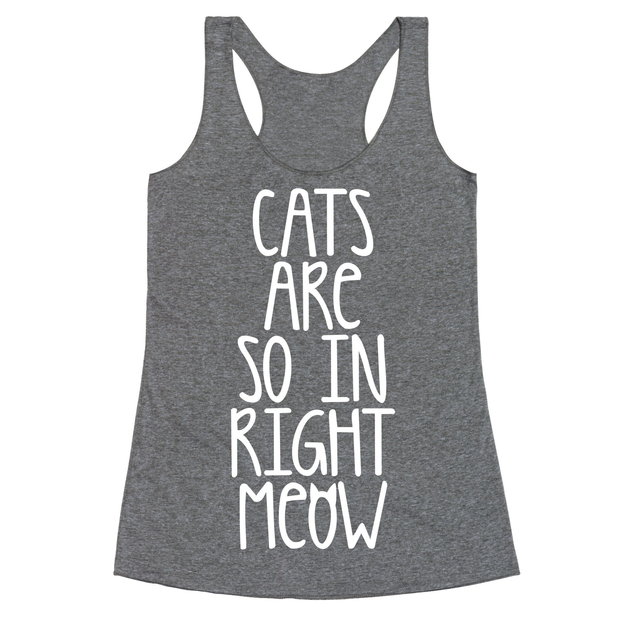 Cats Are So In Right Meow Racerback Tank