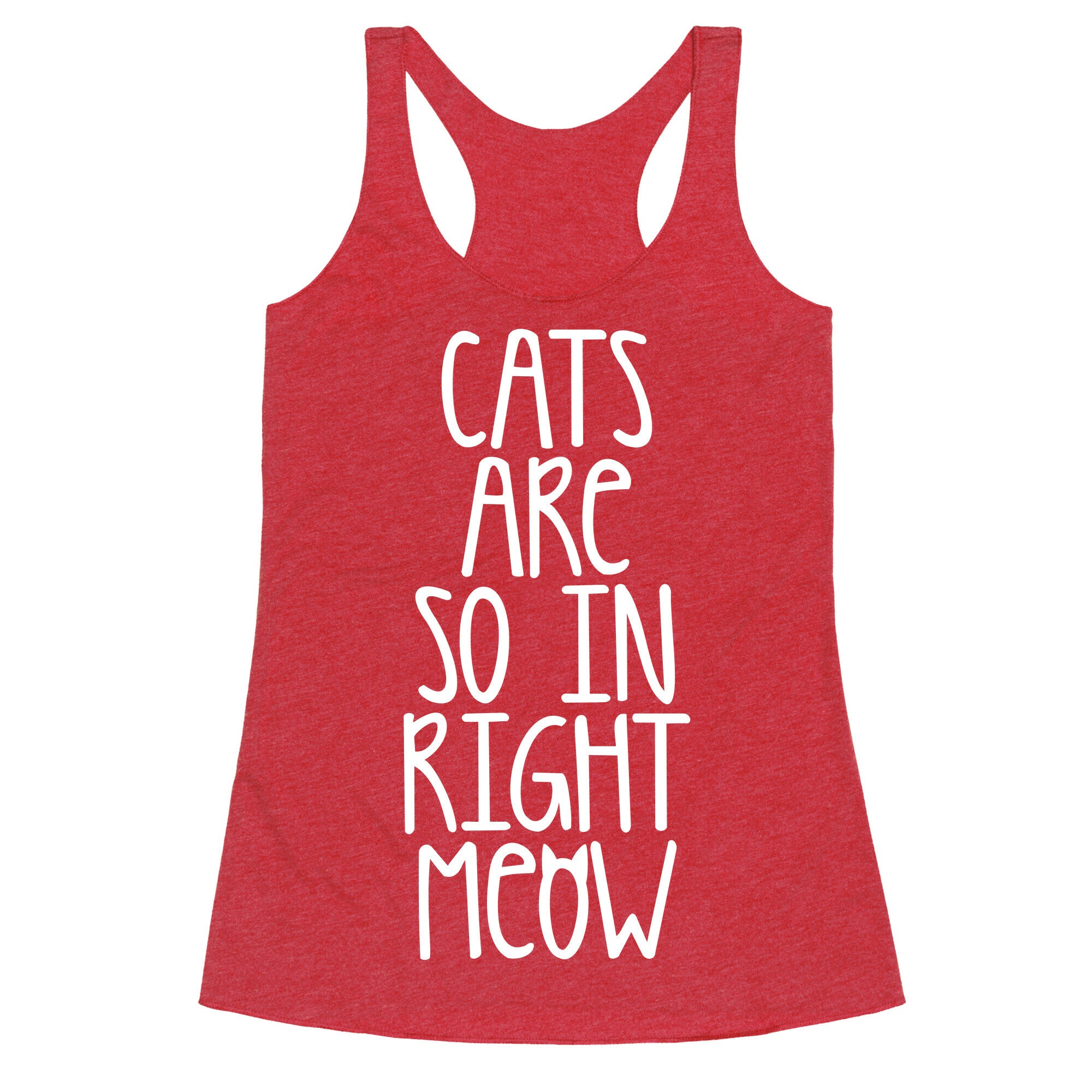 Cats Are So In Right Meow Racerback Tank
