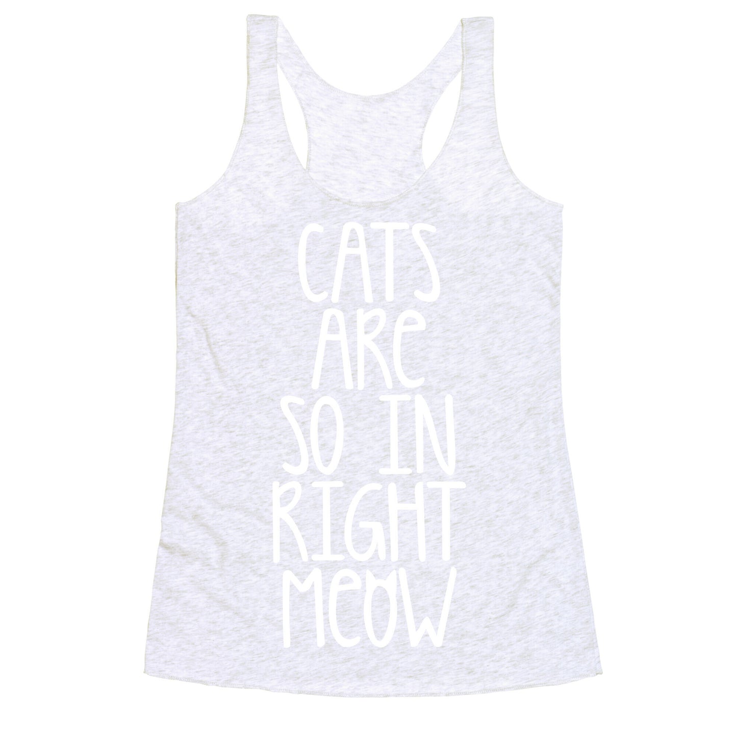 Cats Are So In Right Meow Racerback Tank