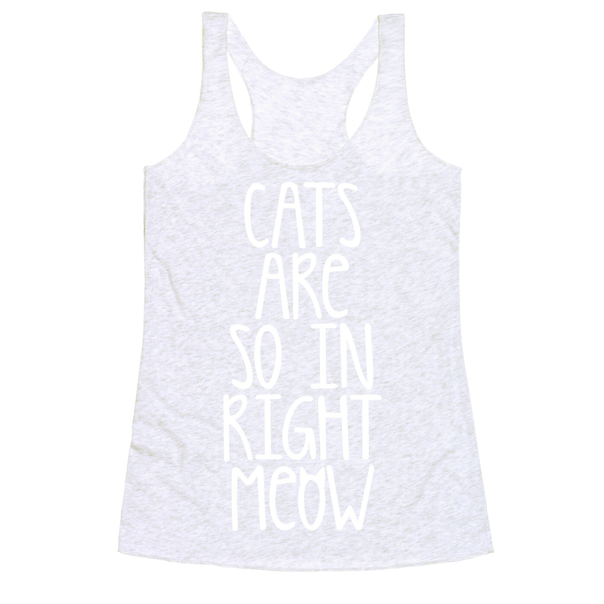 Cats Are So In Right Meow Racerback Tank