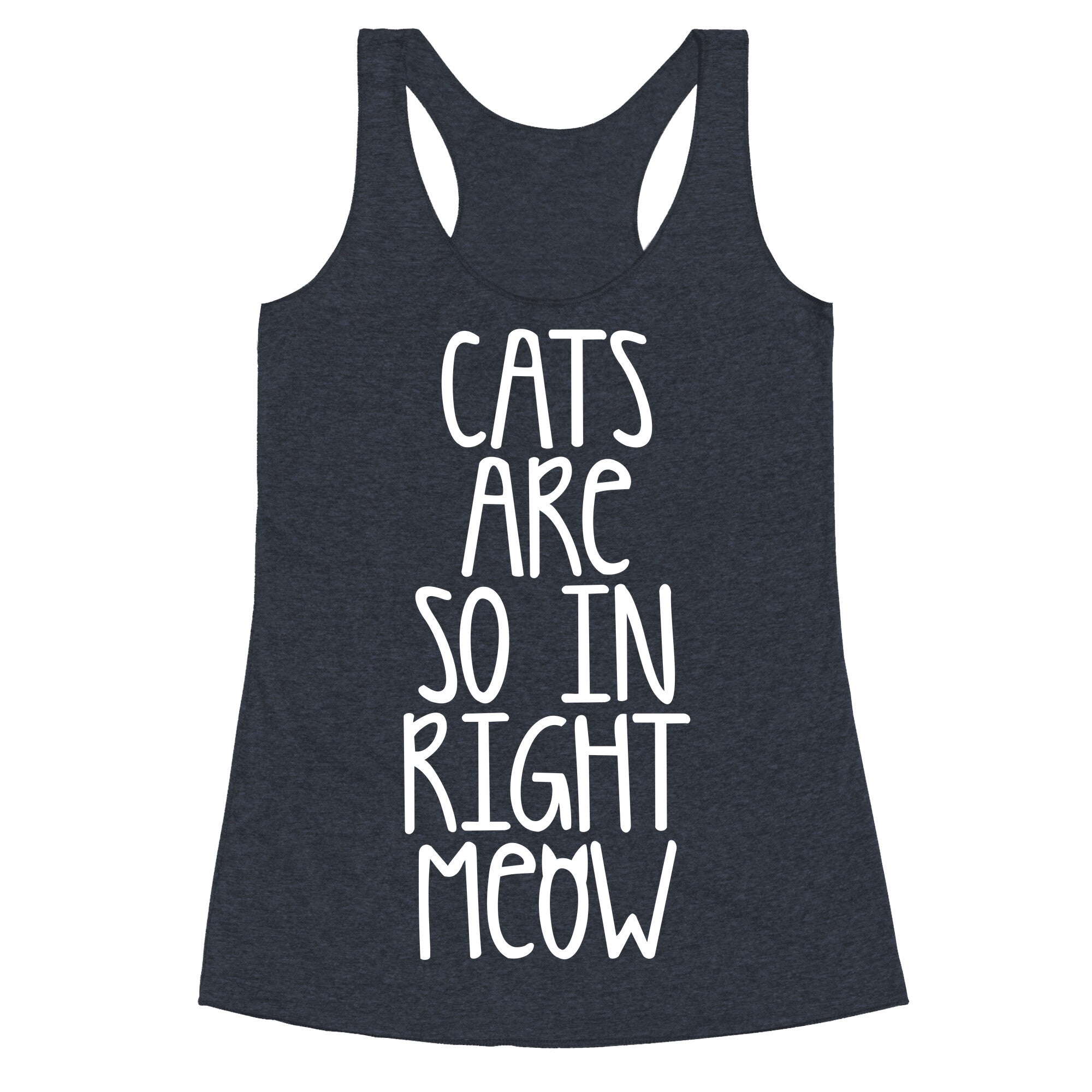 Cats Are So In Right Meow Racerback Tank