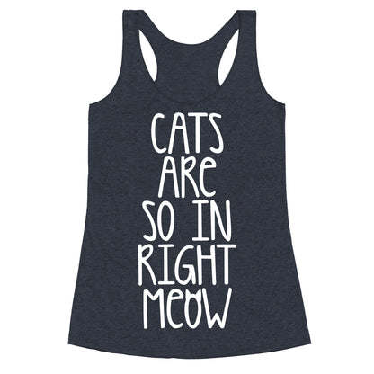 Cats Are So In Right Meow Racerback Tank