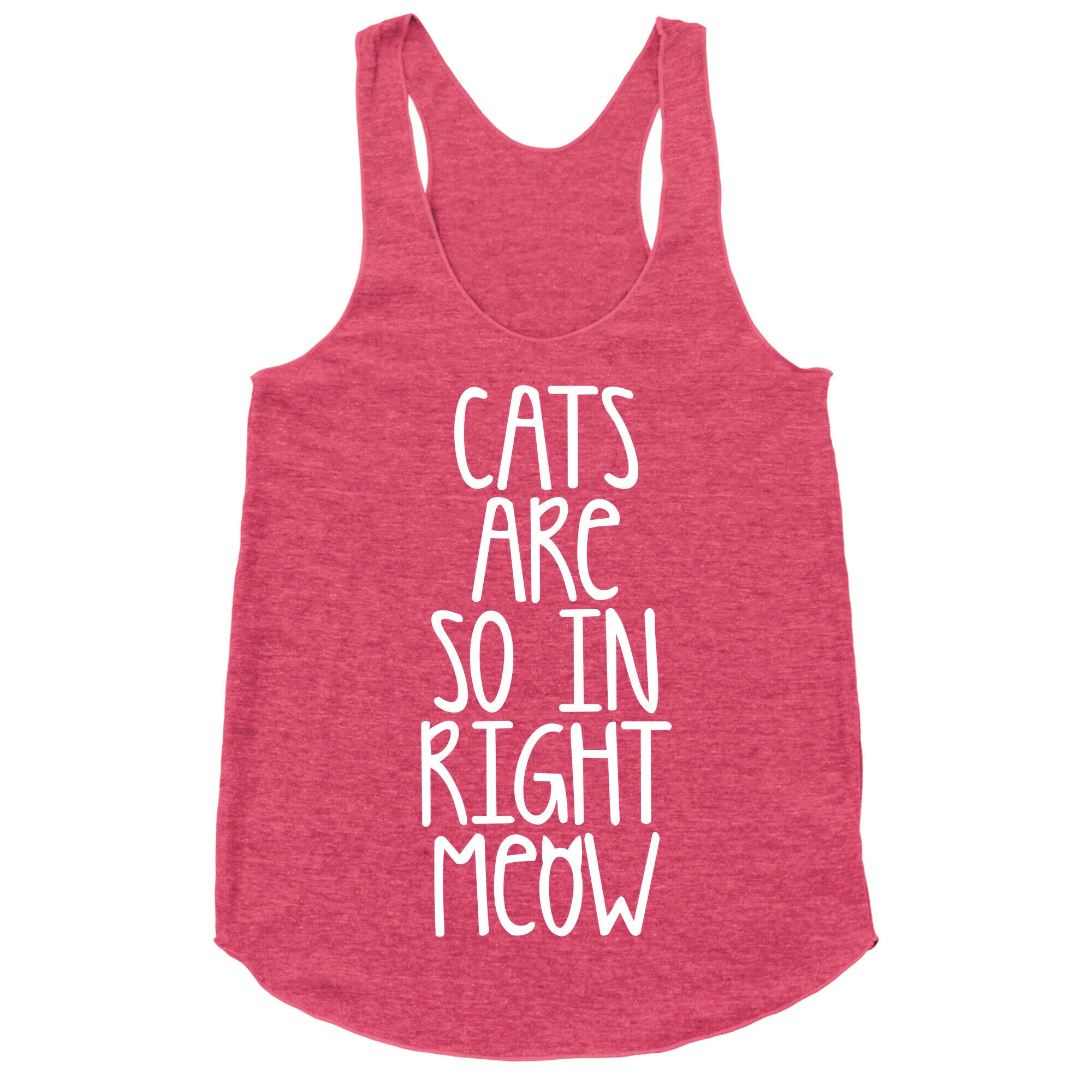 Cats Are So In Right Meow Racerback Tank