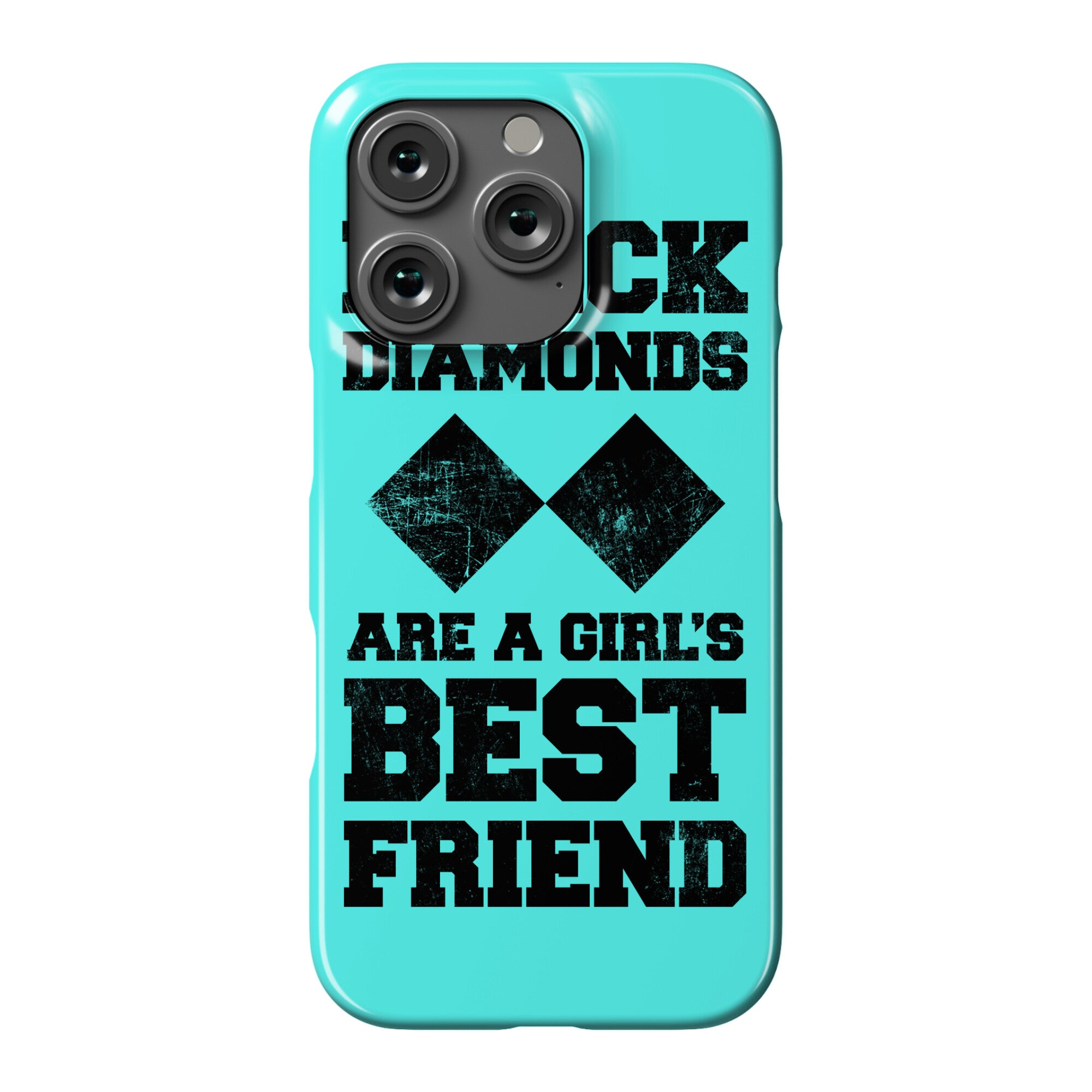 Black Diamonds Are A Girl's Best Friend Phone Case