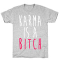 Karma Is A Bitch T-Shirt