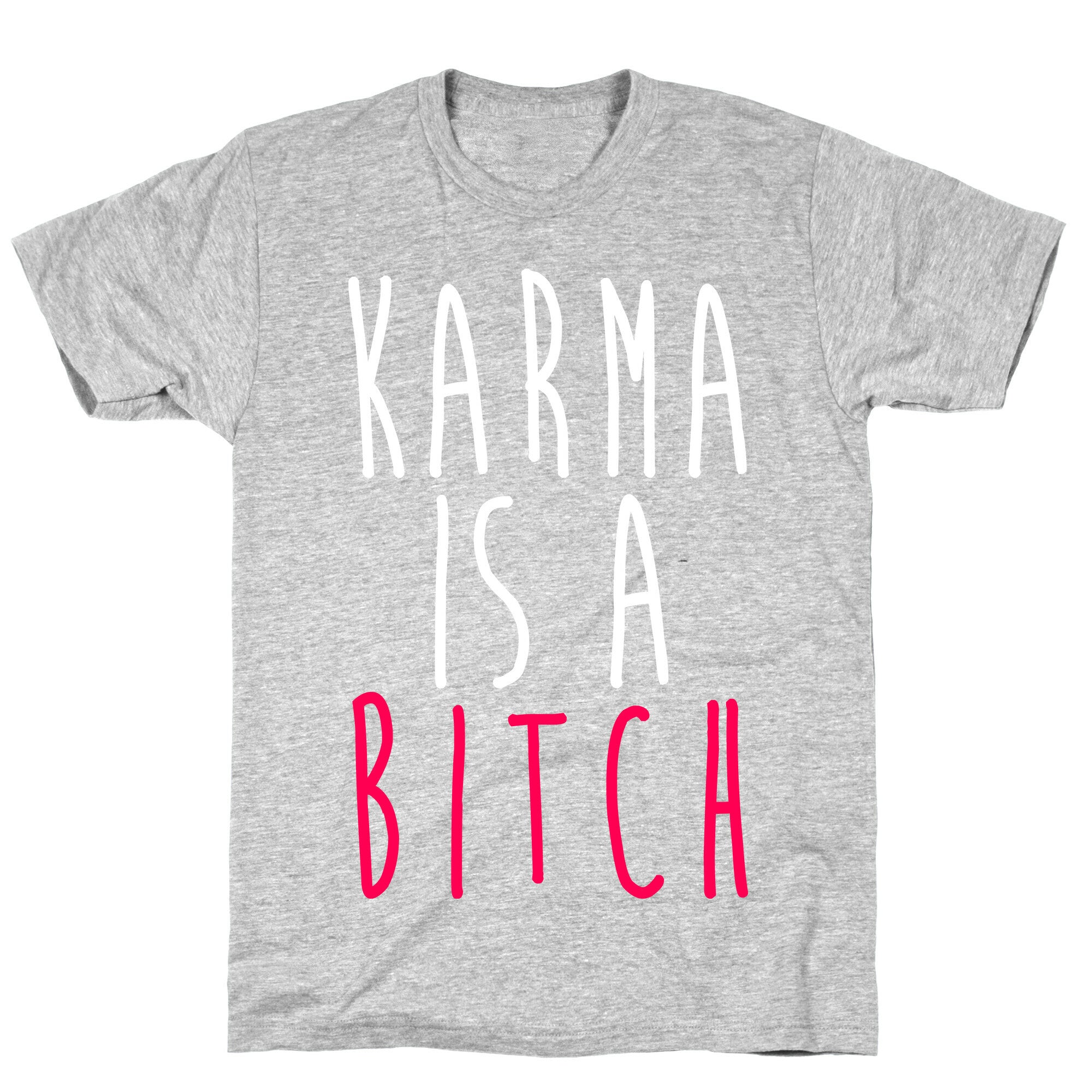 Karma Is A Bitch T-Shirt