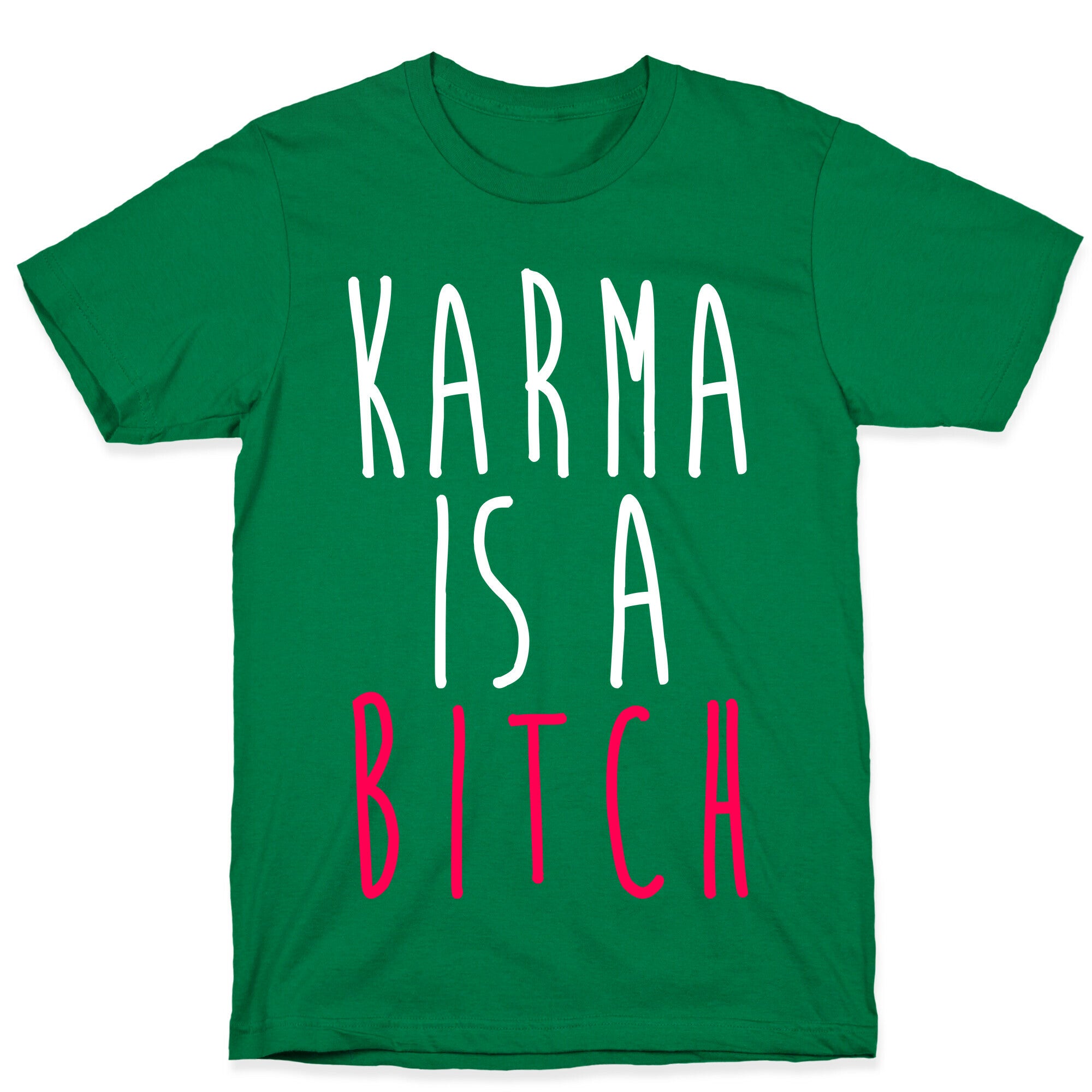 Karma Is A Bitch T-Shirt