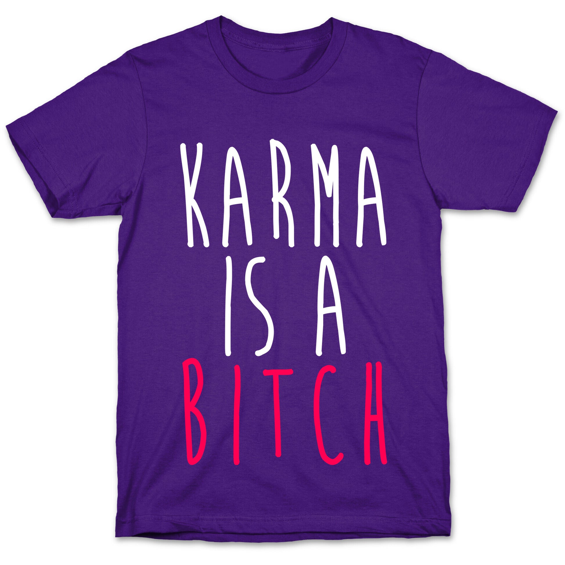 Karma Is A Bitch T-Shirt