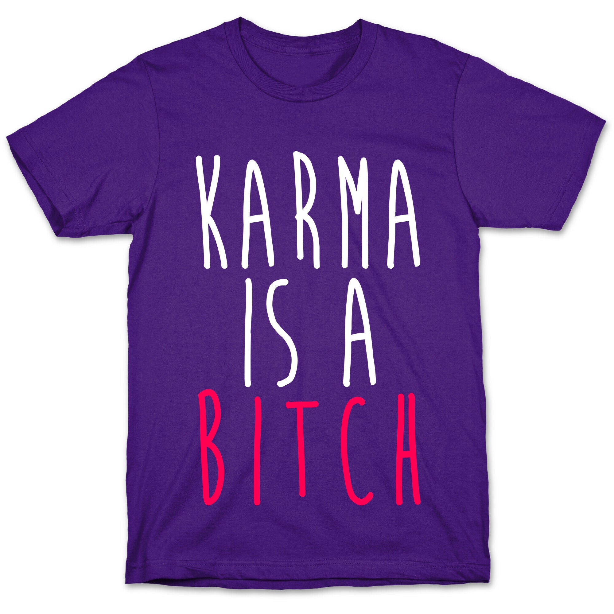 Karma Is A Bitch T-Shirt
