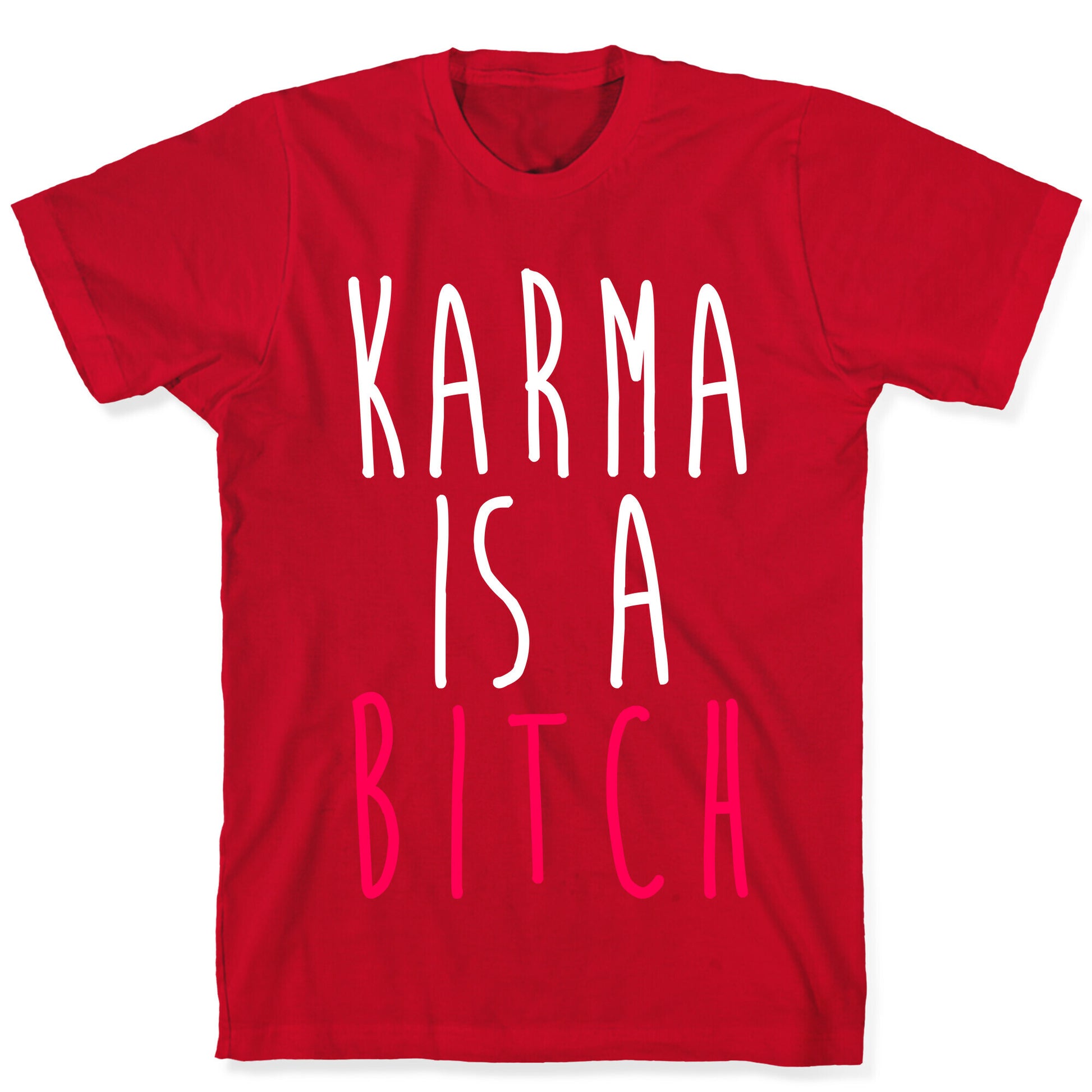 Karma Is A Bitch T-Shirt