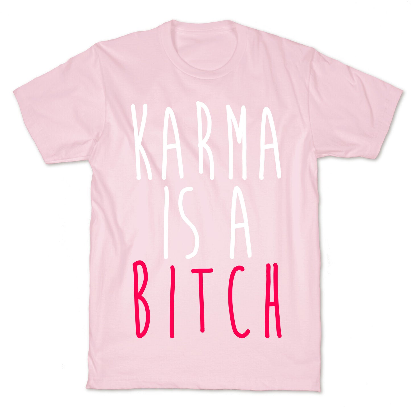 Karma Is A Bitch T-Shirt