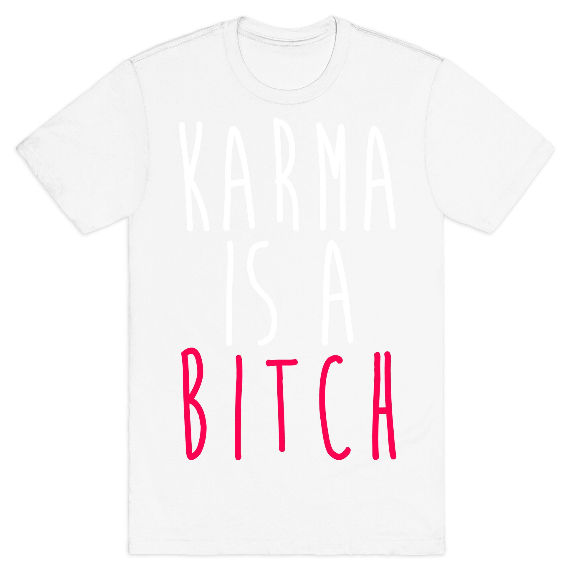 Karma Is A Bitch T-Shirt