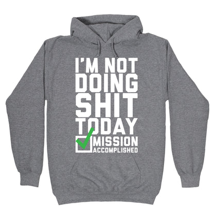 I'm Not Doing Shit Today Hoodie