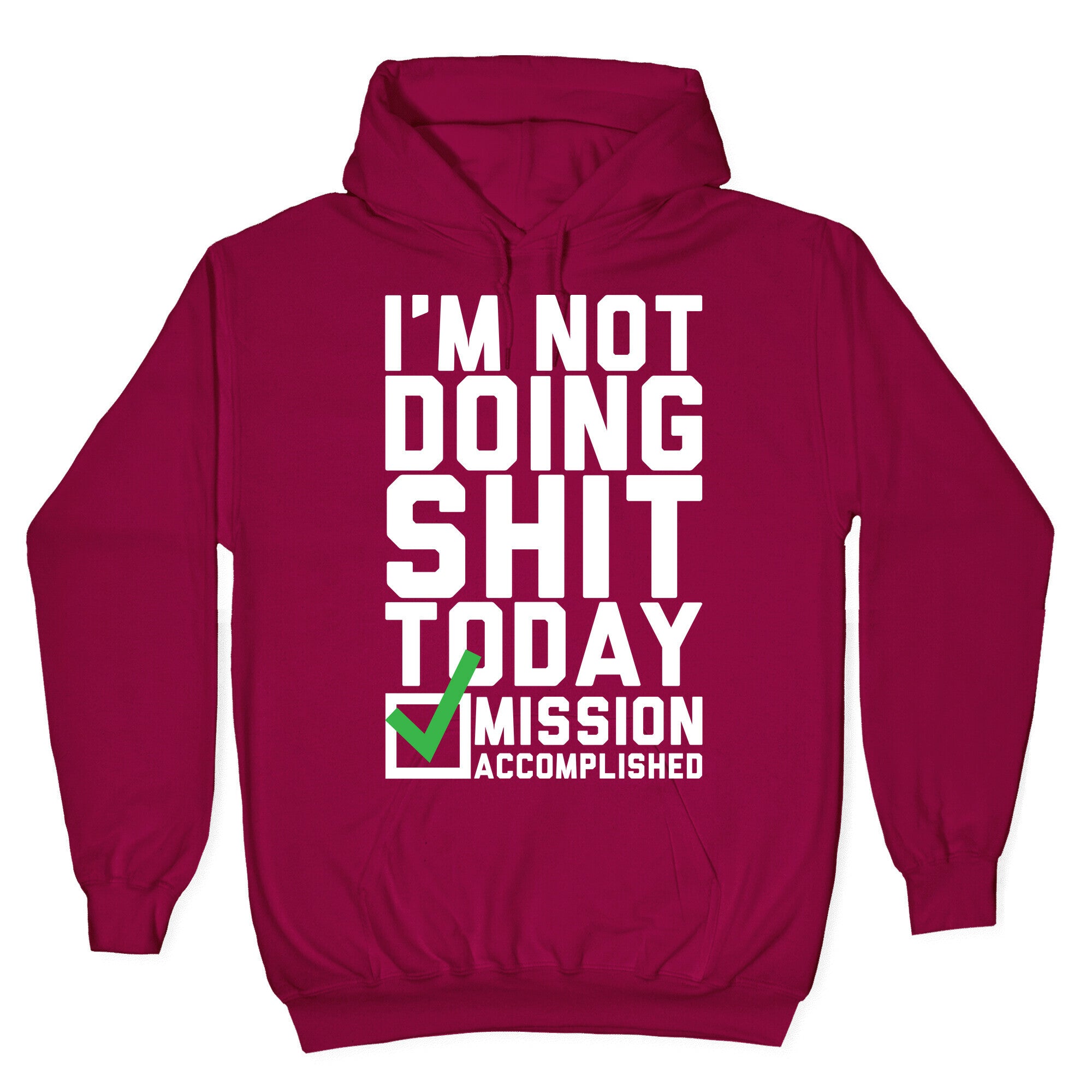 I'm Not Doing Shit Today Hoodie