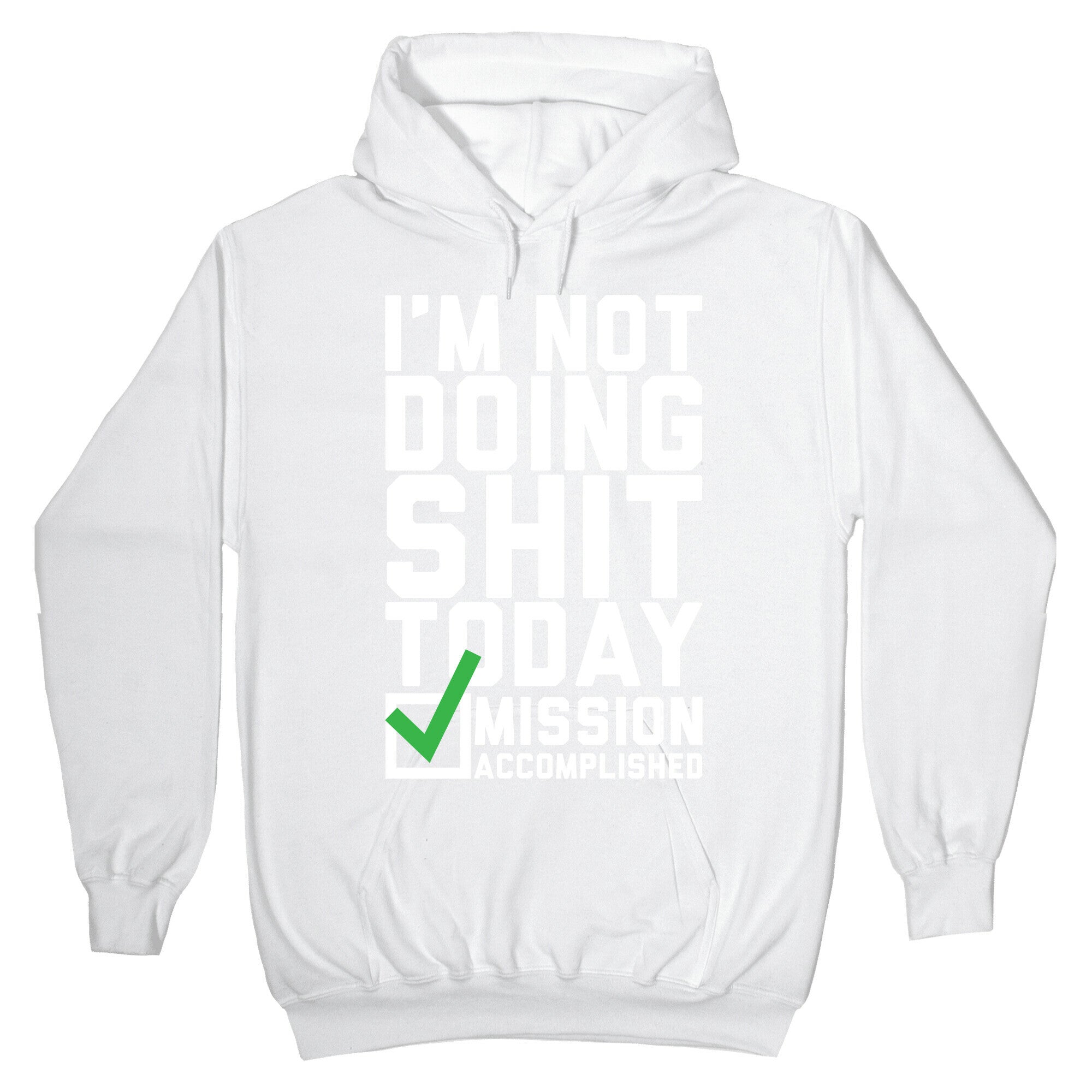I'm Not Doing Shit Today Hoodie
