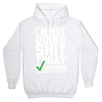 I'm Not Doing Shit Today Hoodie