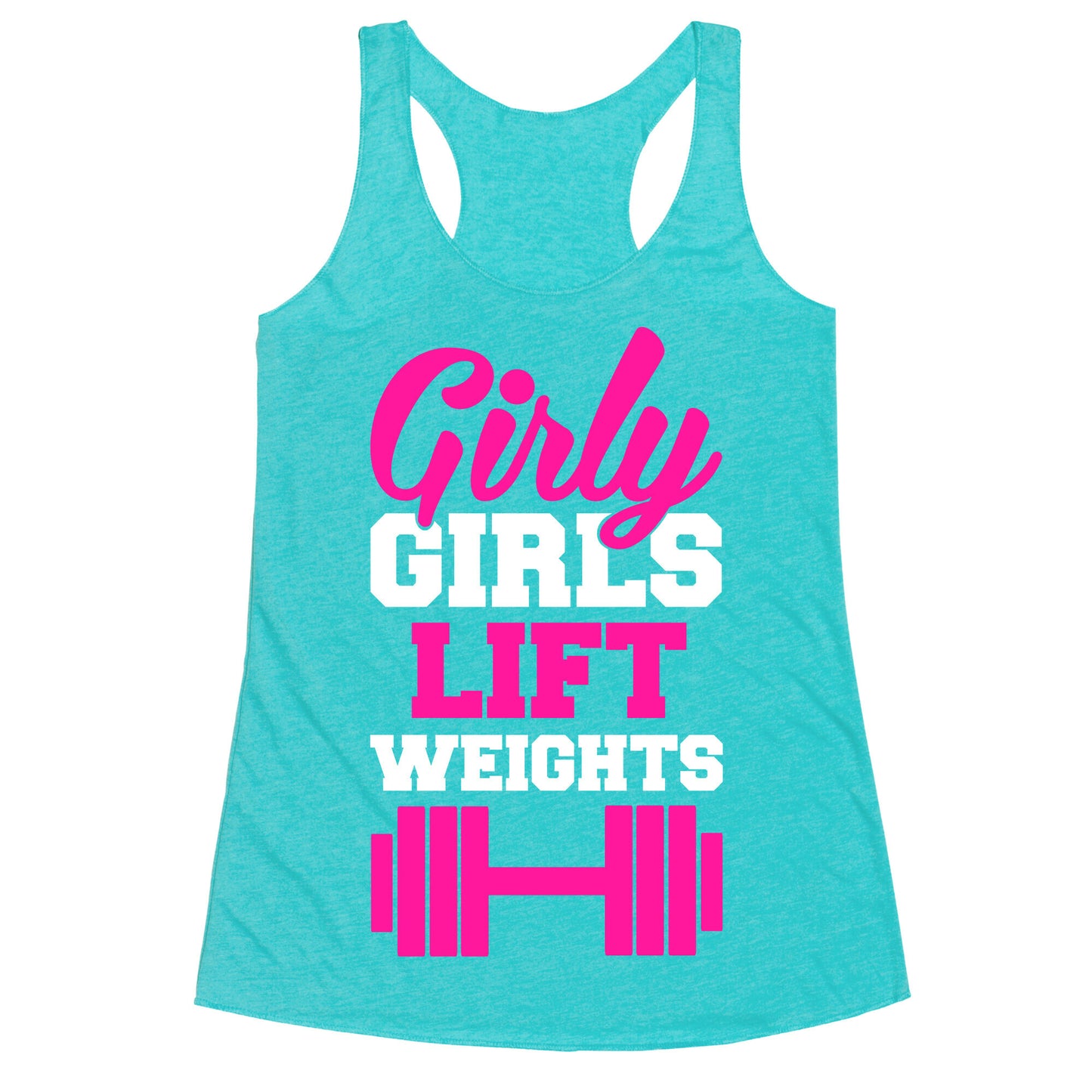 Girly Girls Lift Weights Racerback Tank