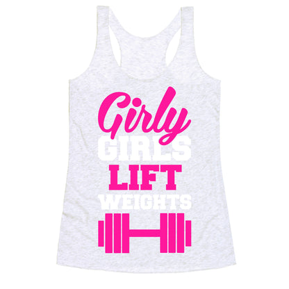 Girly Girls Lift Weights Racerback Tank