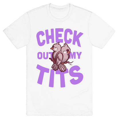 Check Out My Tits. T-Shirt