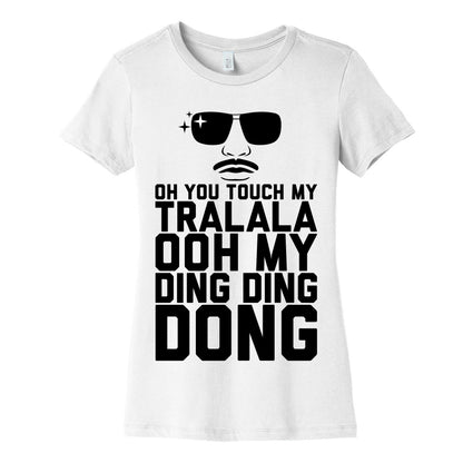 Oh You Touch My Tralala Women's Cotton Tee
