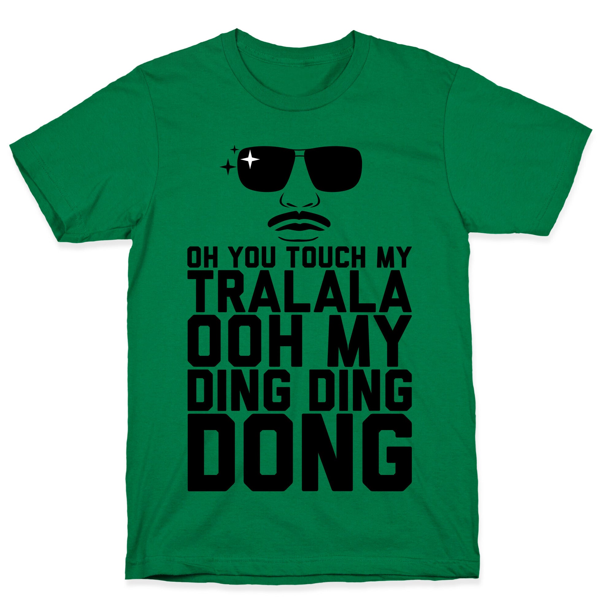 Oh You Touch My Tralala T-Shirt