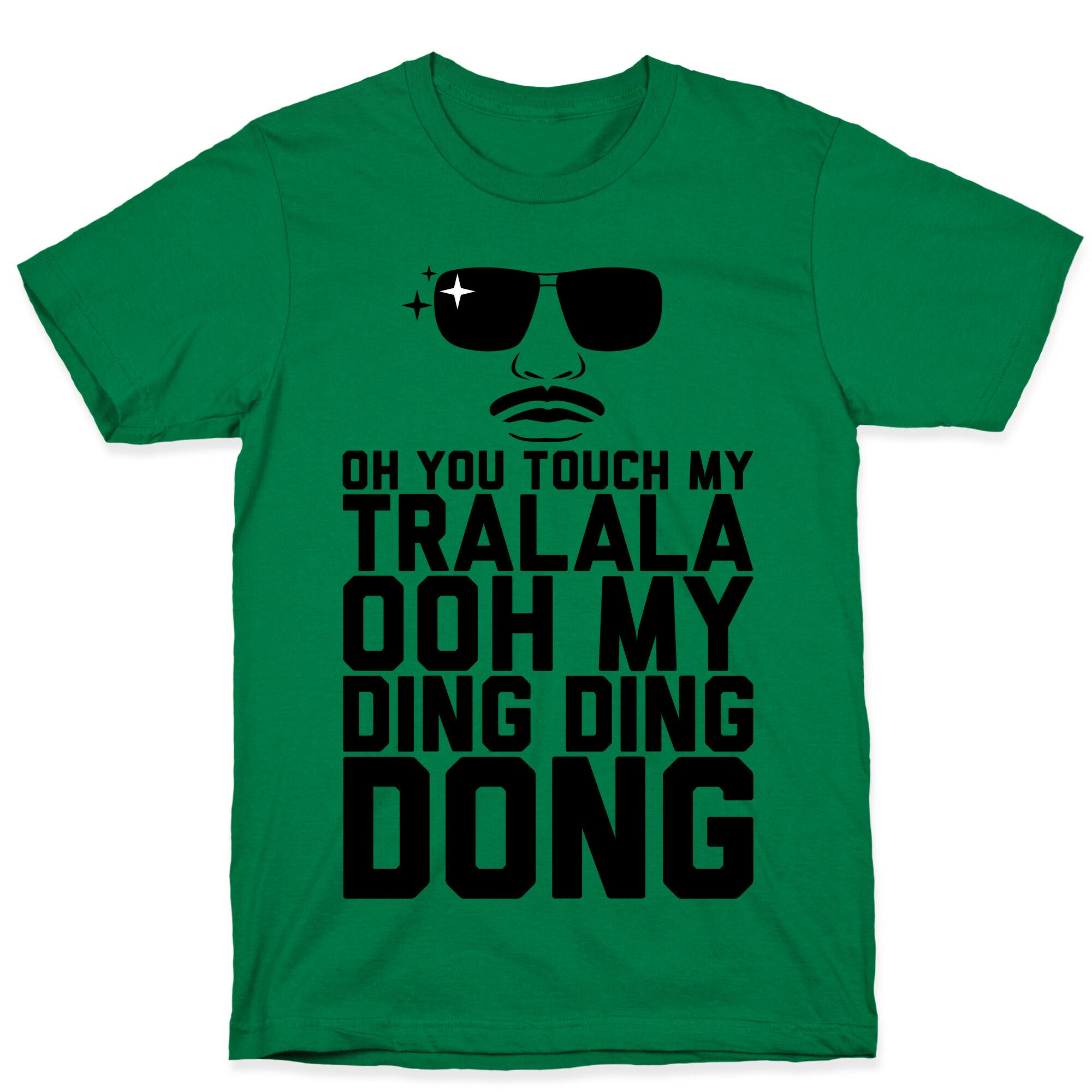 Oh You Touch My Tralala T-Shirt