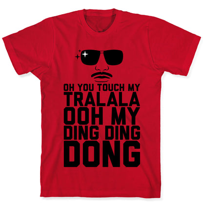 Oh You Touch My Tralala T-Shirt