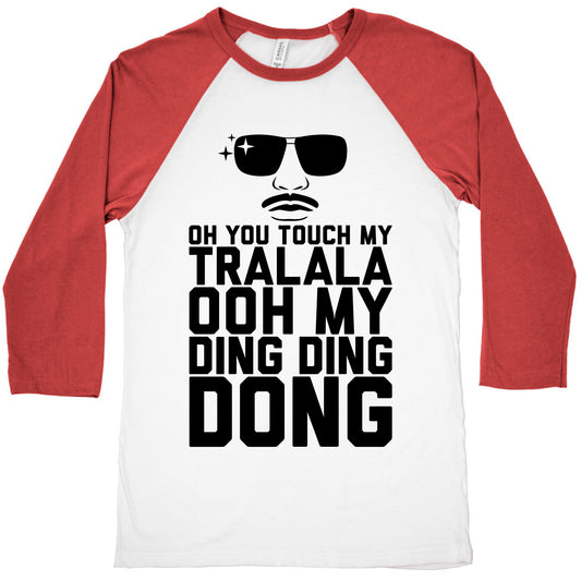 Oh You Touch My Tralala Baseball Tee