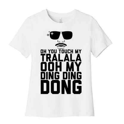 Oh You Touch My Tralala Women's Cotton Tee