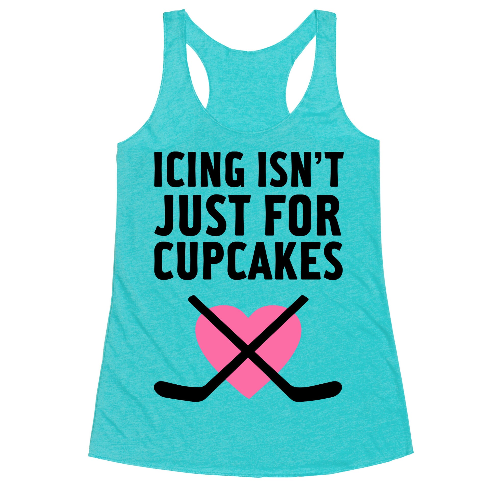 Icing Isn't Just for Cupcakes Racerback Tank