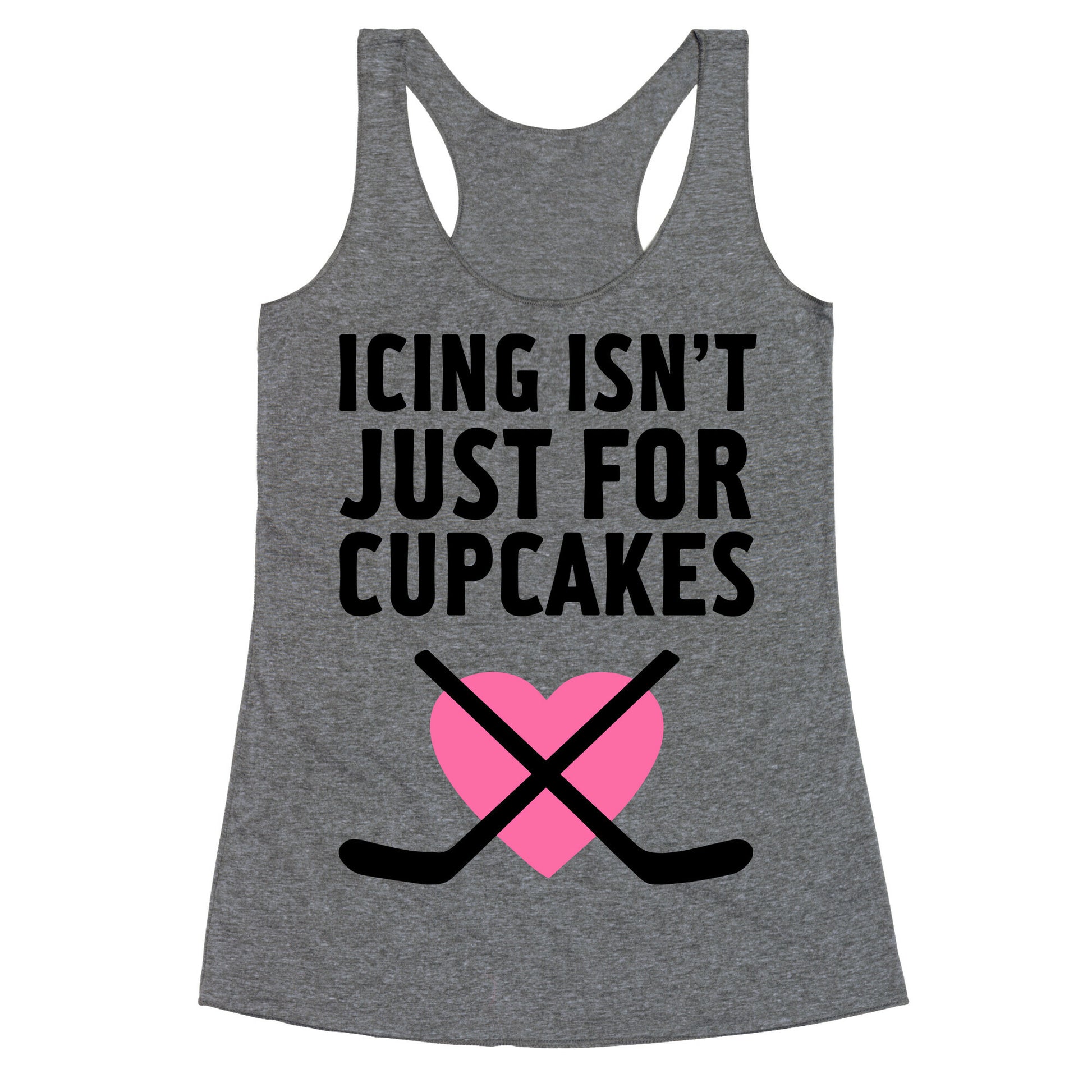 Icing Isn't Just for Cupcakes Racerback Tank