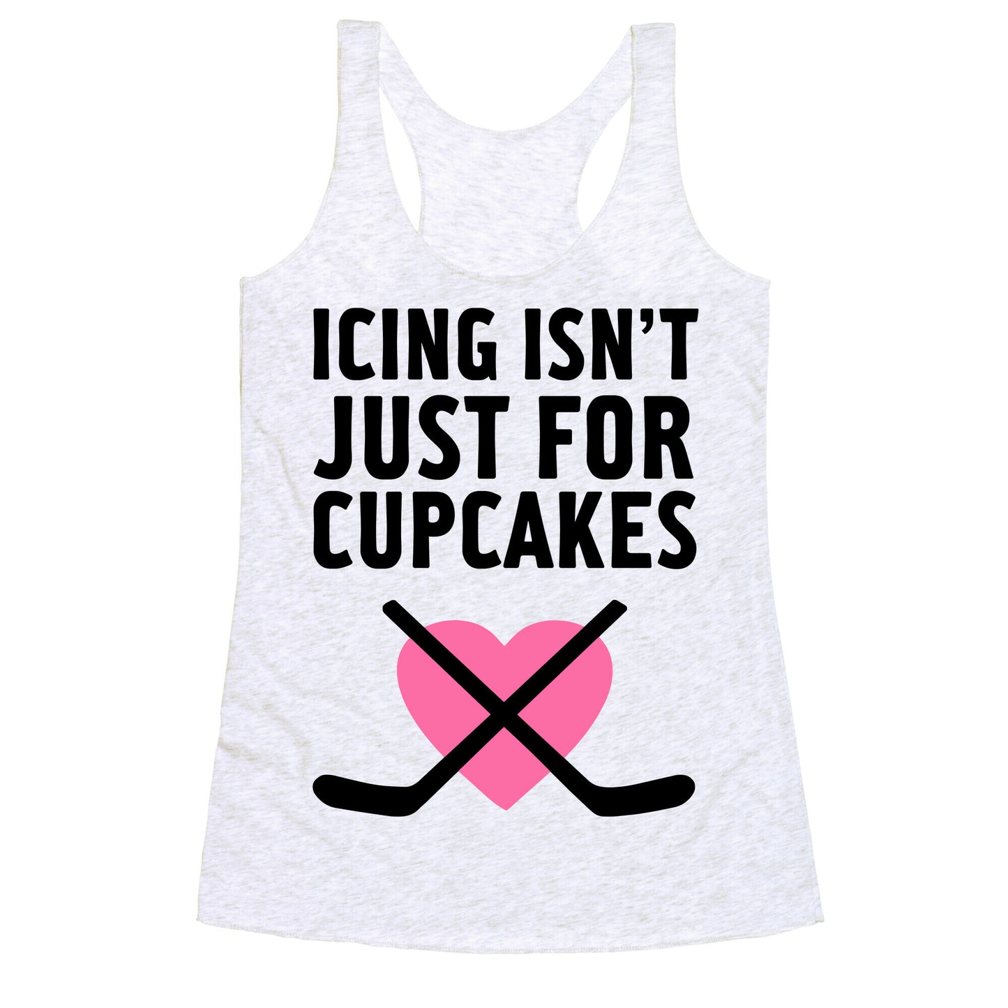 Icing Isn't Just for Cupcakes Racerback Tank