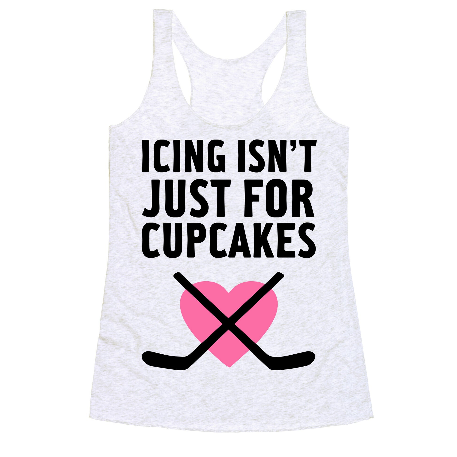 Icing Isn't Just for Cupcakes Racerback Tank