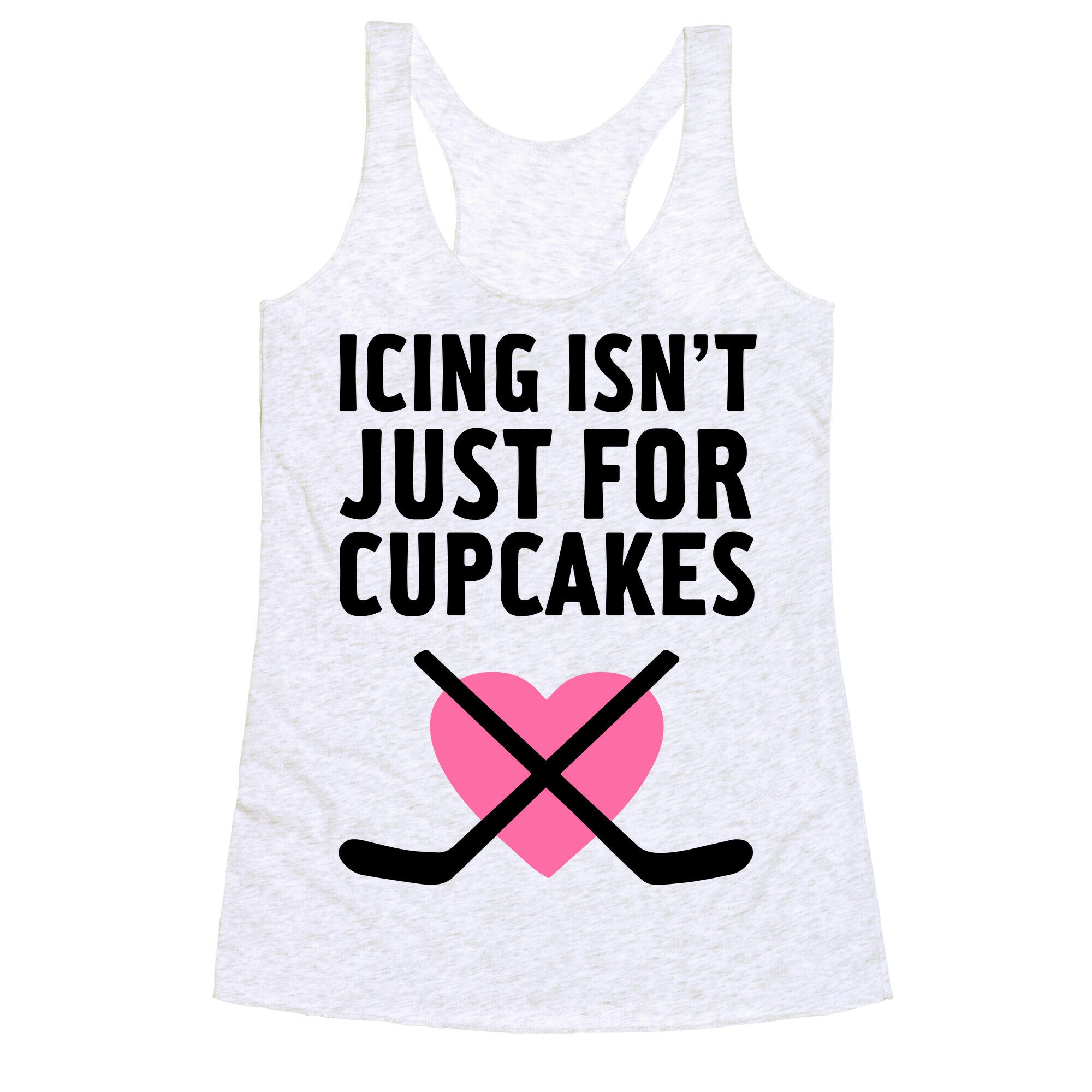 Icing Isn't Just for Cupcakes Racerback Tank