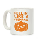 Feelin' Like A Frumpkin Coffee Mug