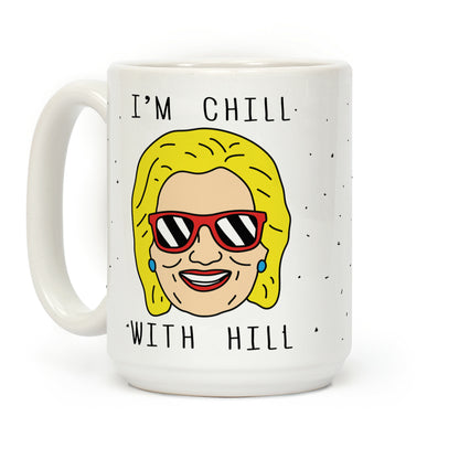 I'm Chill With Hill Coffee Mug