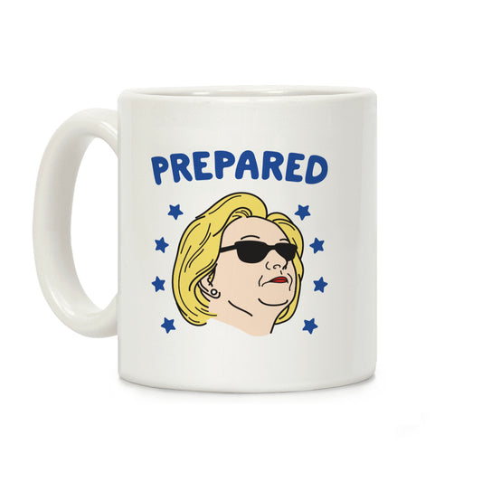 Prepared Hillary Clinton Coffee Mug